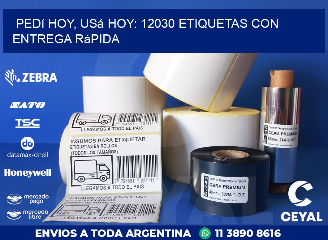 Pedí Hoy, Usá Hoy: 12030 Etiquetas con Entrega Rápida