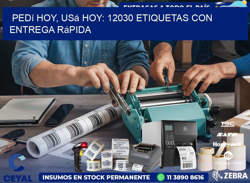 Pedí Hoy, Usá Hoy: 12030 Etiquetas con Entrega Rápida