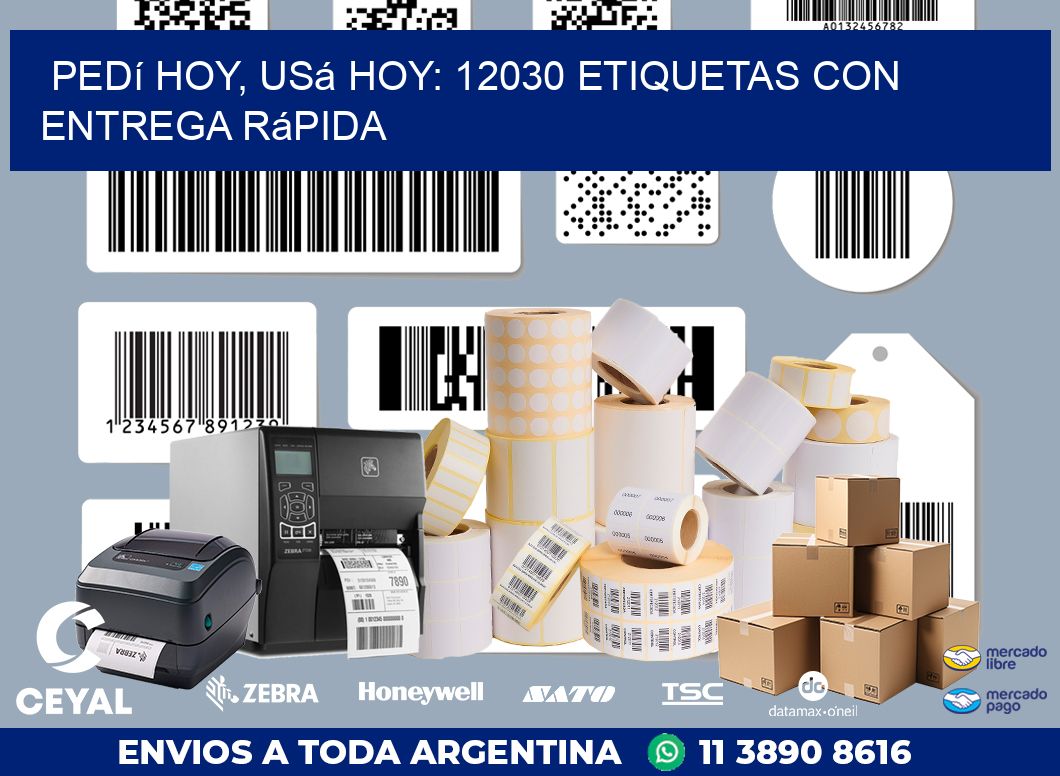 Pedí Hoy, Usá Hoy: 12030 Etiquetas con Entrega Rápida