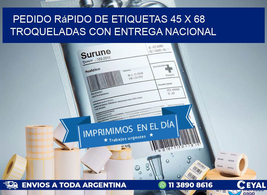 Pedido rápido de etiquetas 45 x 68 troqueladas con entrega nacional