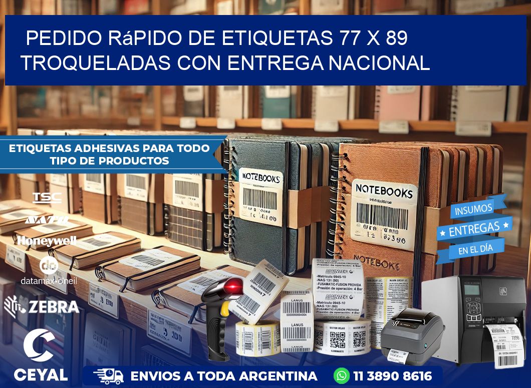 Pedido rápido de etiquetas 77 x 89 troqueladas con entrega nacional