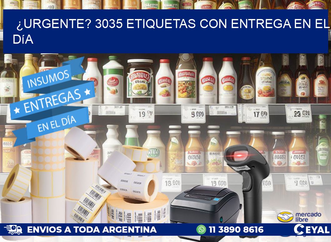 ¿Urgente? 3035 Etiquetas con Entrega en el Día