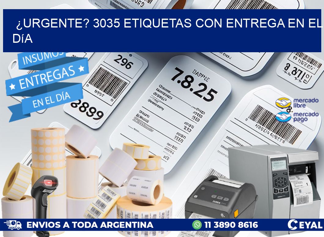 ¿Urgente? 3035 Etiquetas con Entrega en el Día