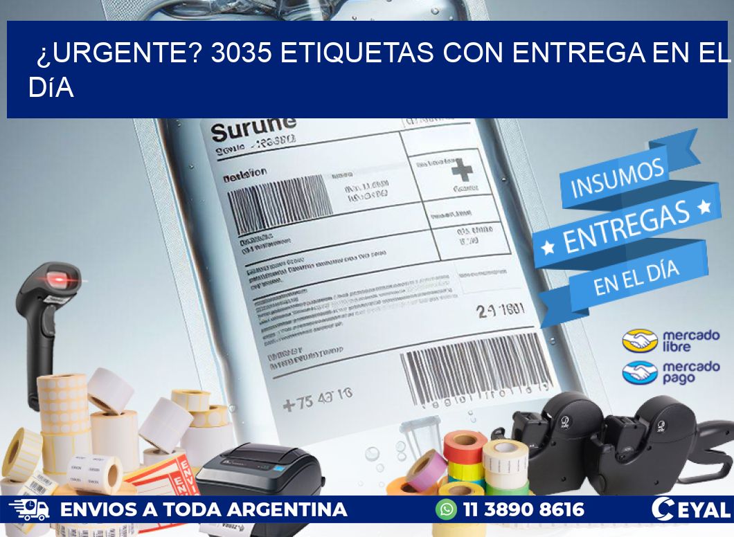 ¿Urgente? 3035 Etiquetas con Entrega en el Día