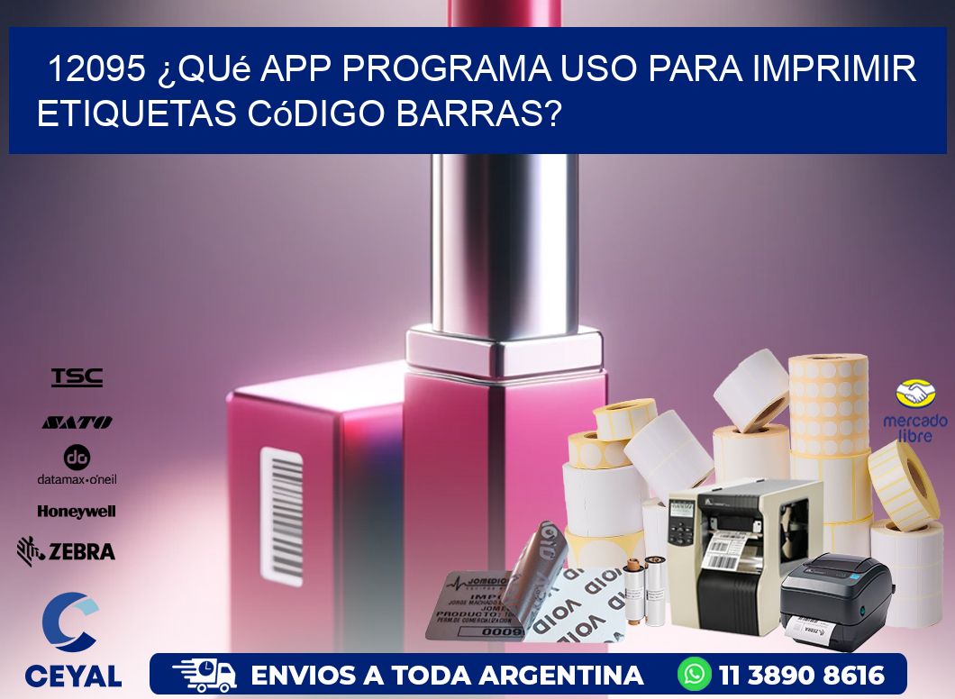 12095 ¿Qué app programa uso para imprimir etiquetas código barras?