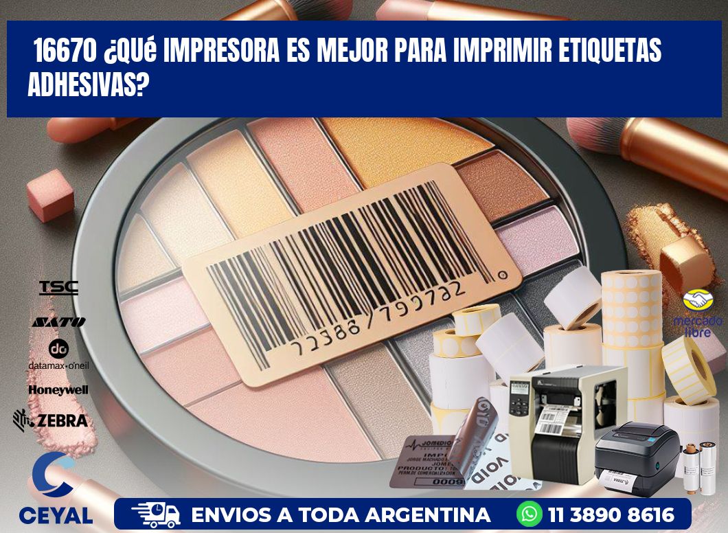 16670 ¿Qué impresora es mejor para imprimir etiquetas adhesivas?