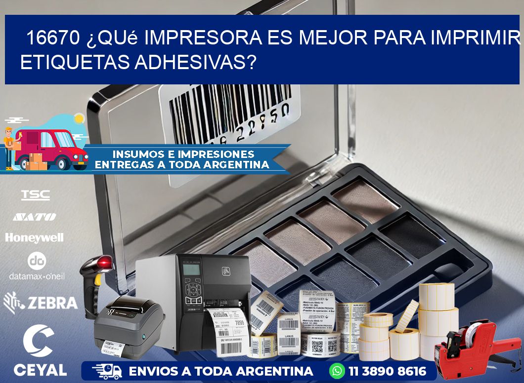 16670 ¿Qué impresora es mejor para imprimir etiquetas adhesivas?