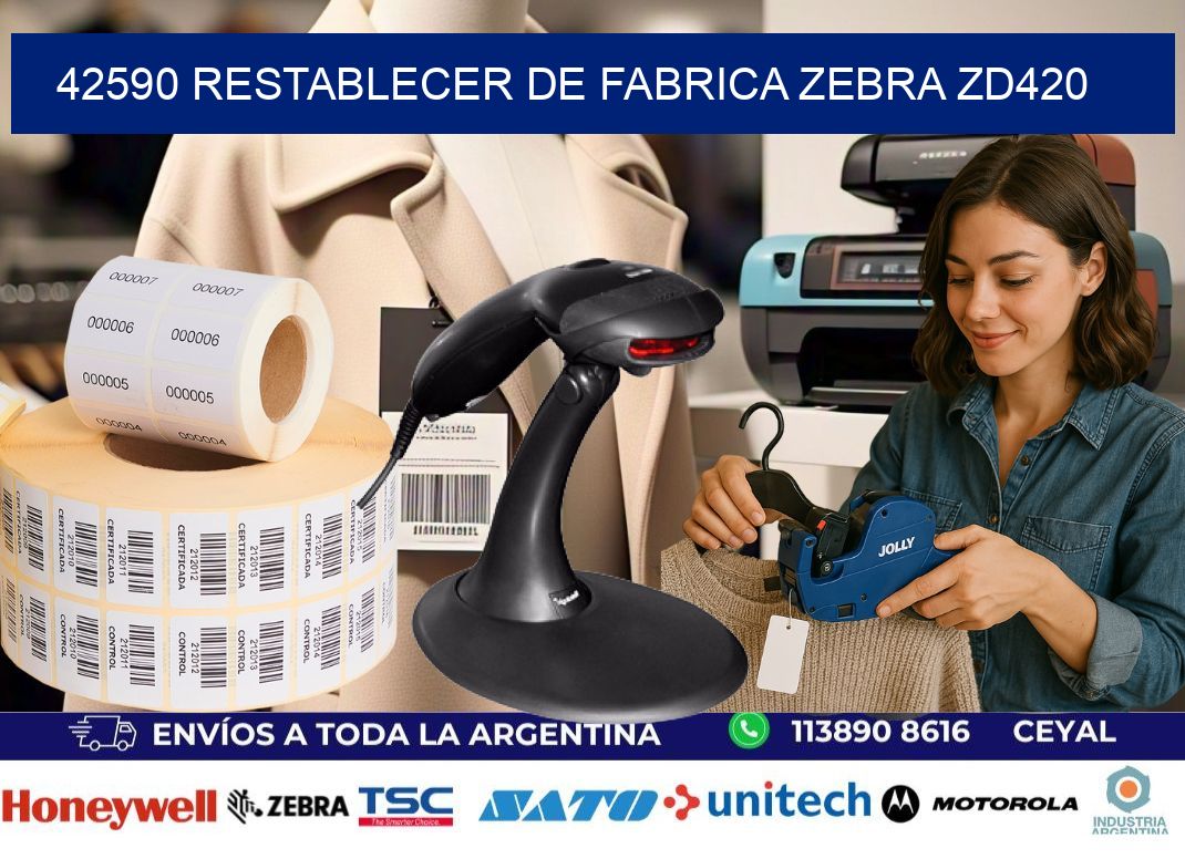 42590 Restablecer de fabrica zebra zd420