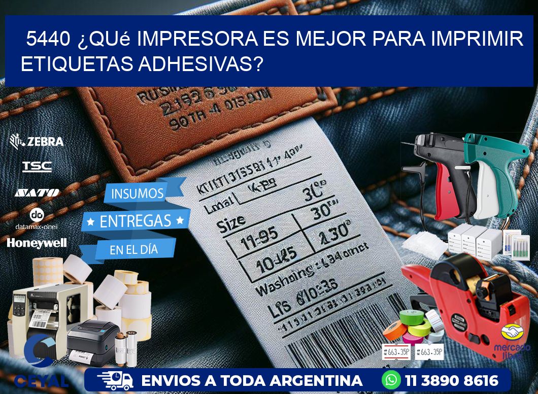 5440 ¿Qué impresora es mejor para imprimir etiquetas adhesivas?