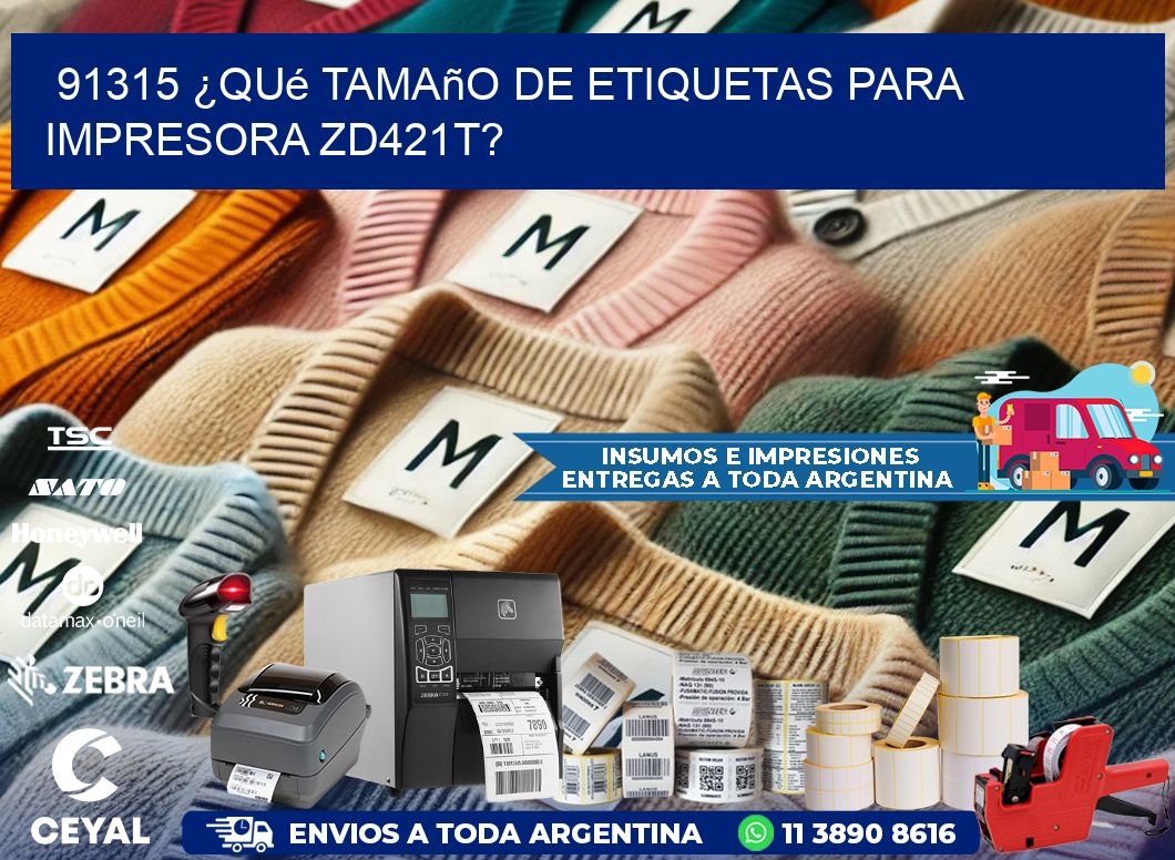 91315 ¿Qué tamaño de etiquetas para impresora zd421t?