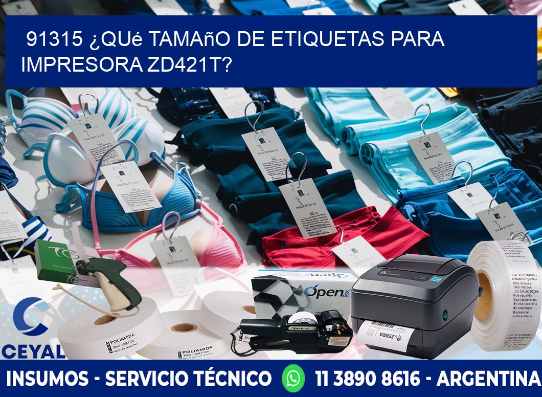 91315 ¿Qué tamaño de etiquetas para  impresora zd421t?