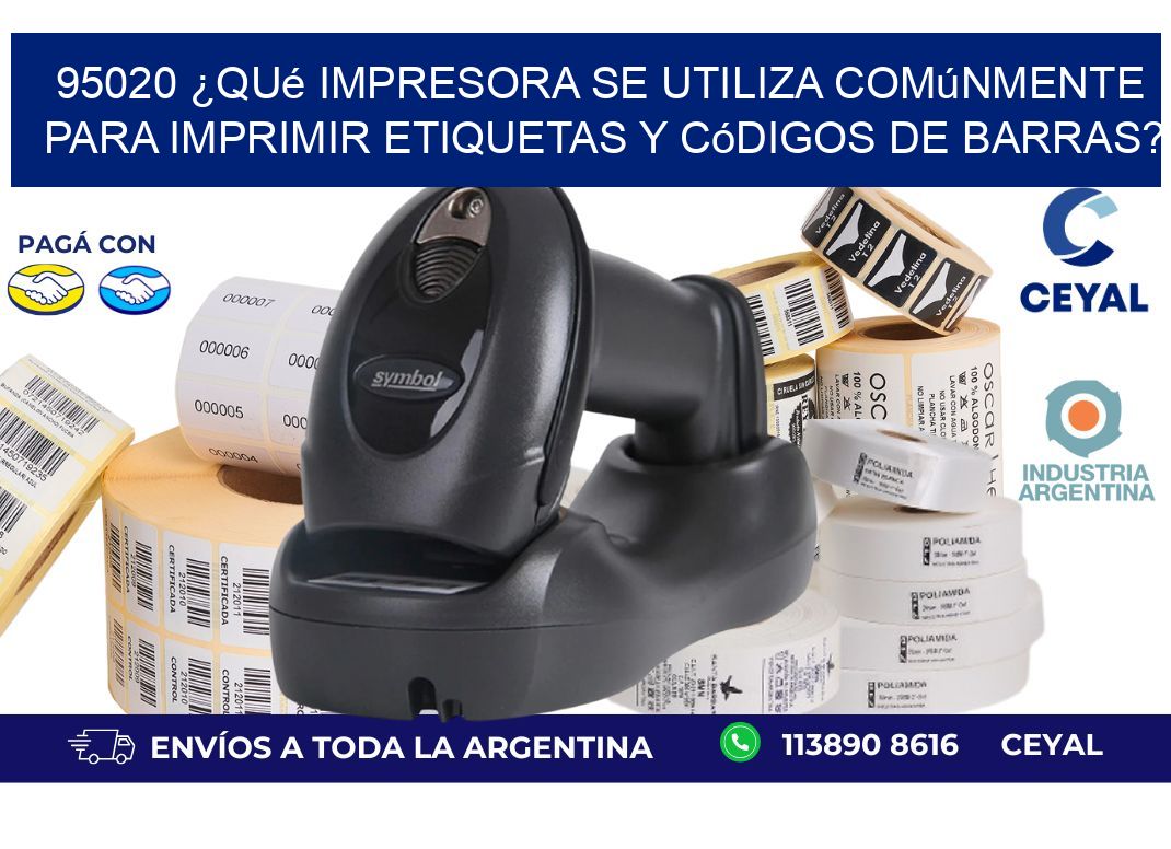 95020 ¿Qué impresora se utiliza comúnmente para imprimir etiquetas y códigos de barras?