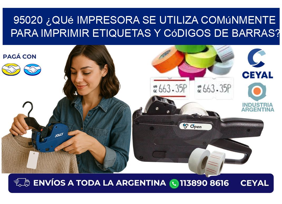 95020 ¿Qué impresora se utiliza comúnmente para imprimir etiquetas y códigos de barras?