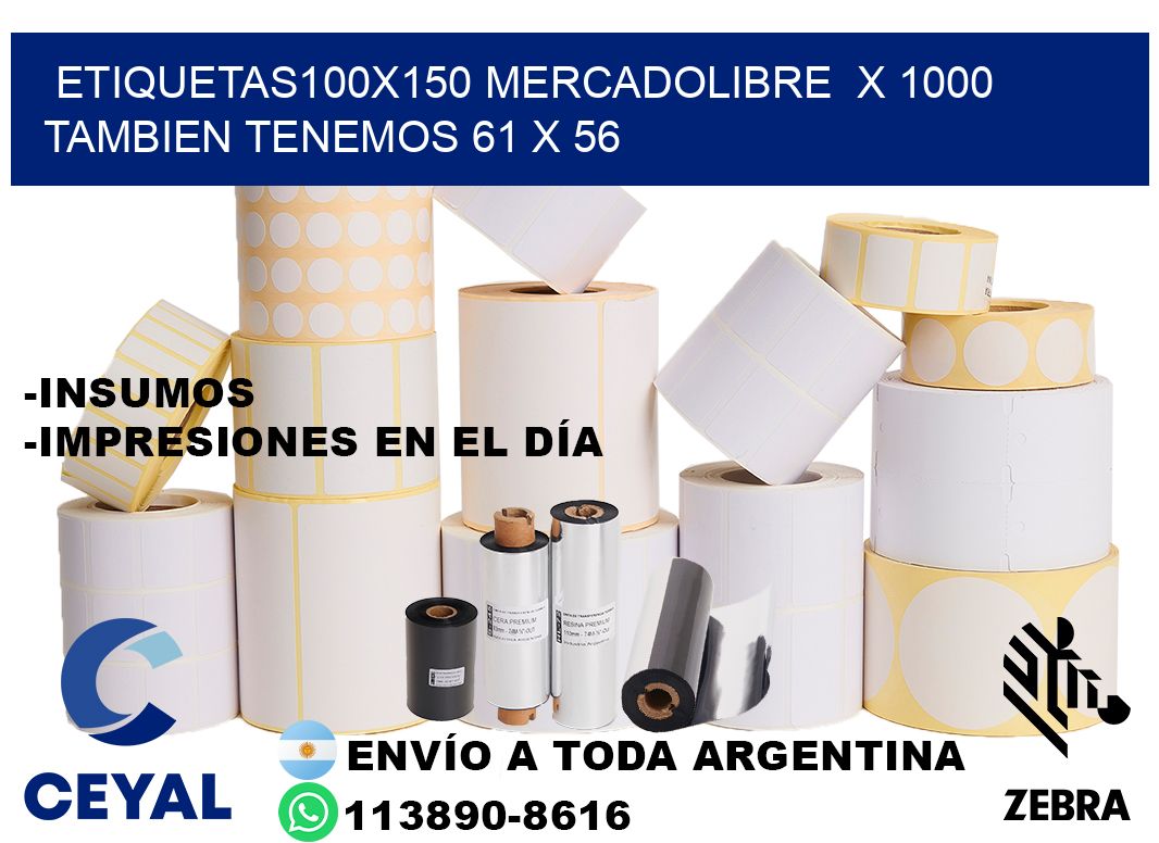 etiquetas100x150 mercadolibre  x 1000 tambien tenemos 61 x 56