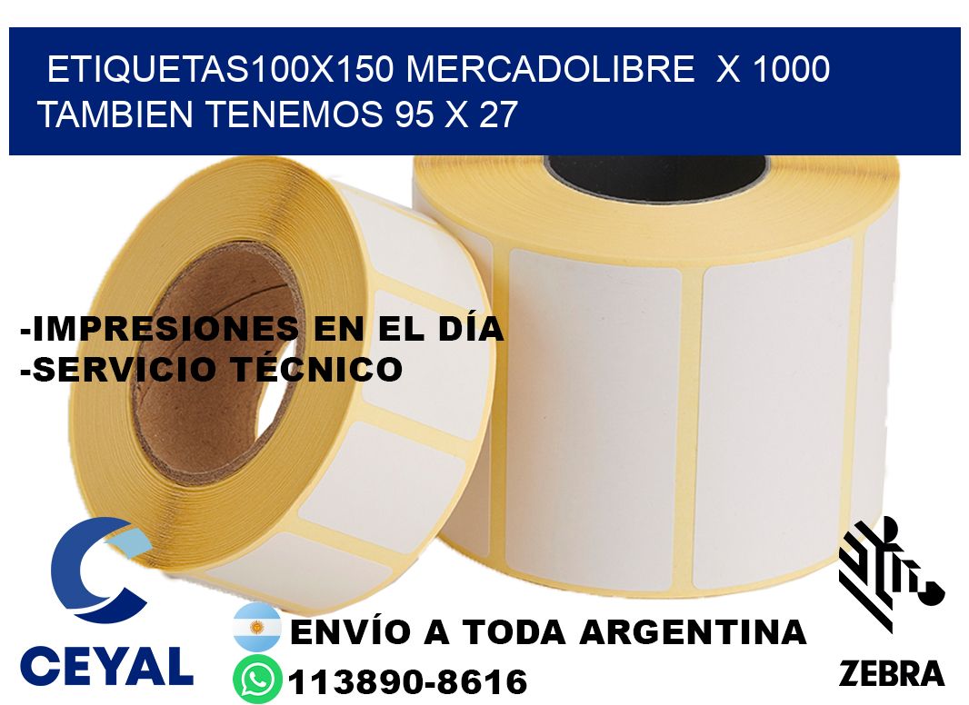 etiquetas100x150 mercadolibre  x 1000 tambien tenemos 95 x 27