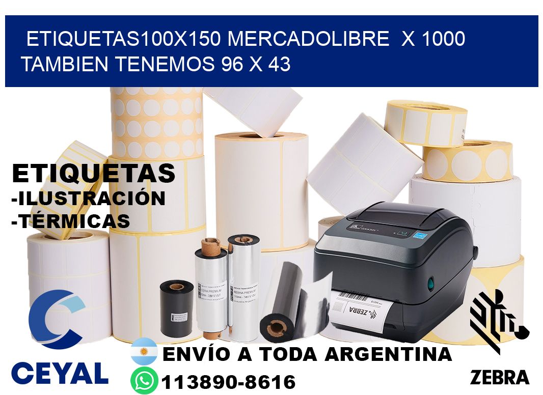etiquetas100x150 mercadolibre  x 1000 tambien tenemos 96 x 43