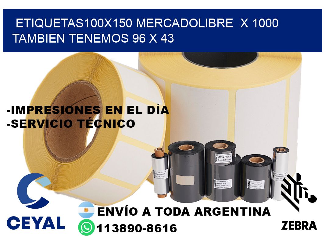 etiquetas100x150 mercadolibre  x 1000 tambien tenemos 96 x 43