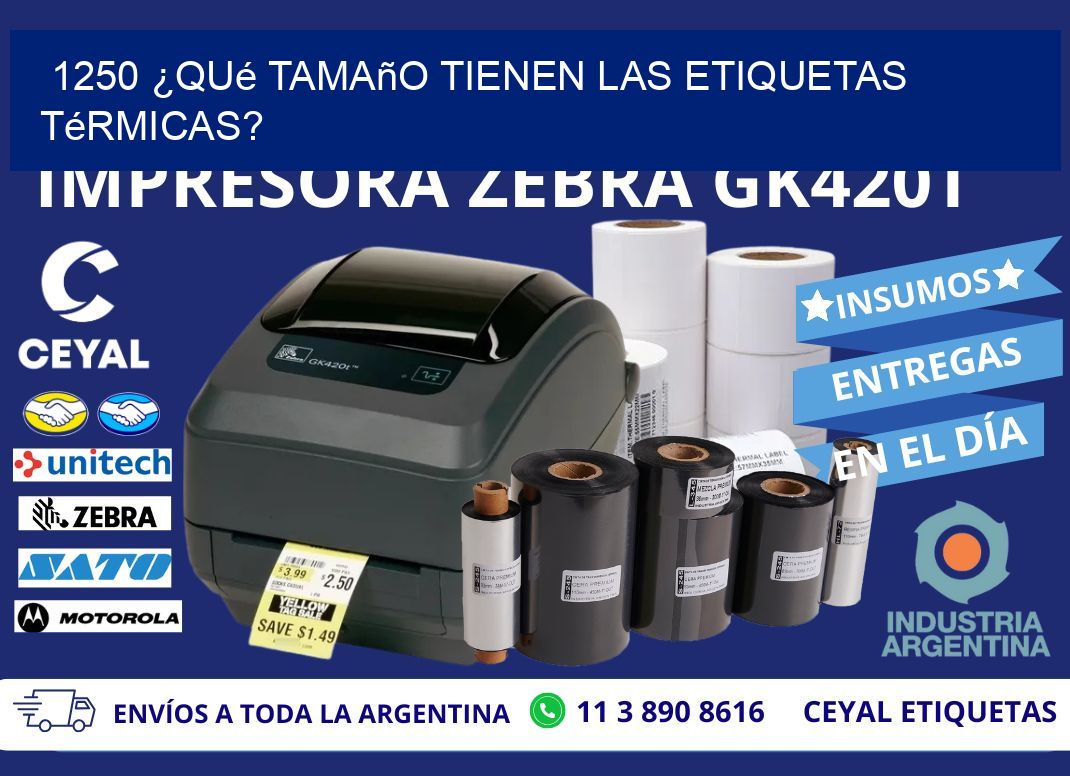 1250 ¿Qué tamaño tienen las etiquetas térmicas?