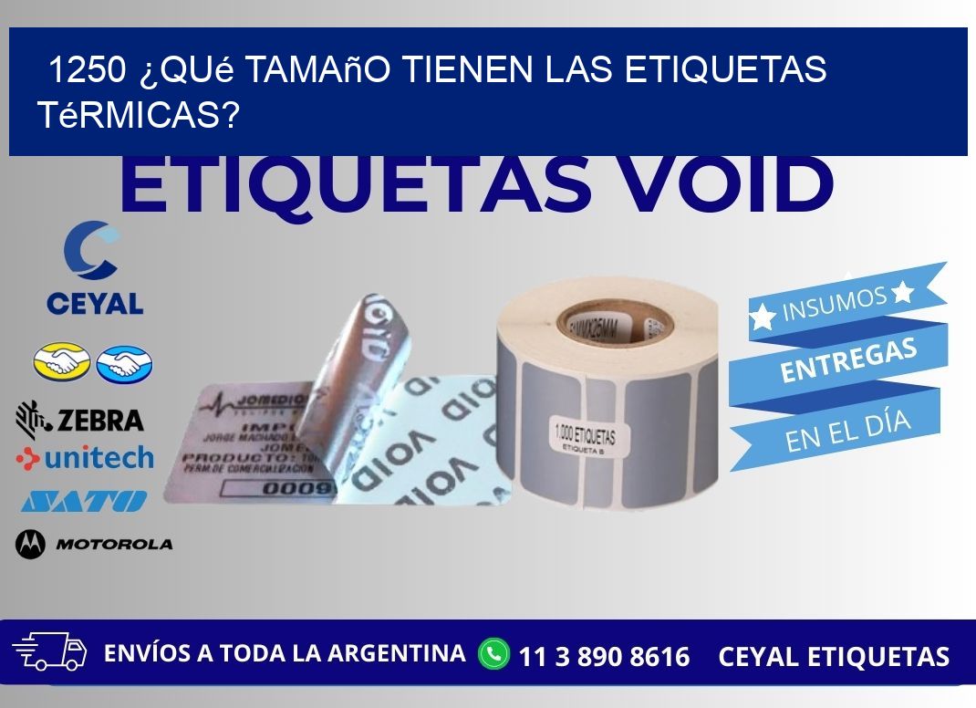 1250 ¿Qué tamaño tienen las etiquetas térmicas?
