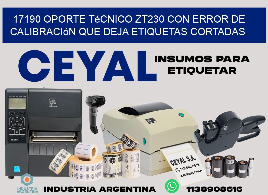 17190 oporte técnico zt230 con error de calibración que deja etiquetas cortadas