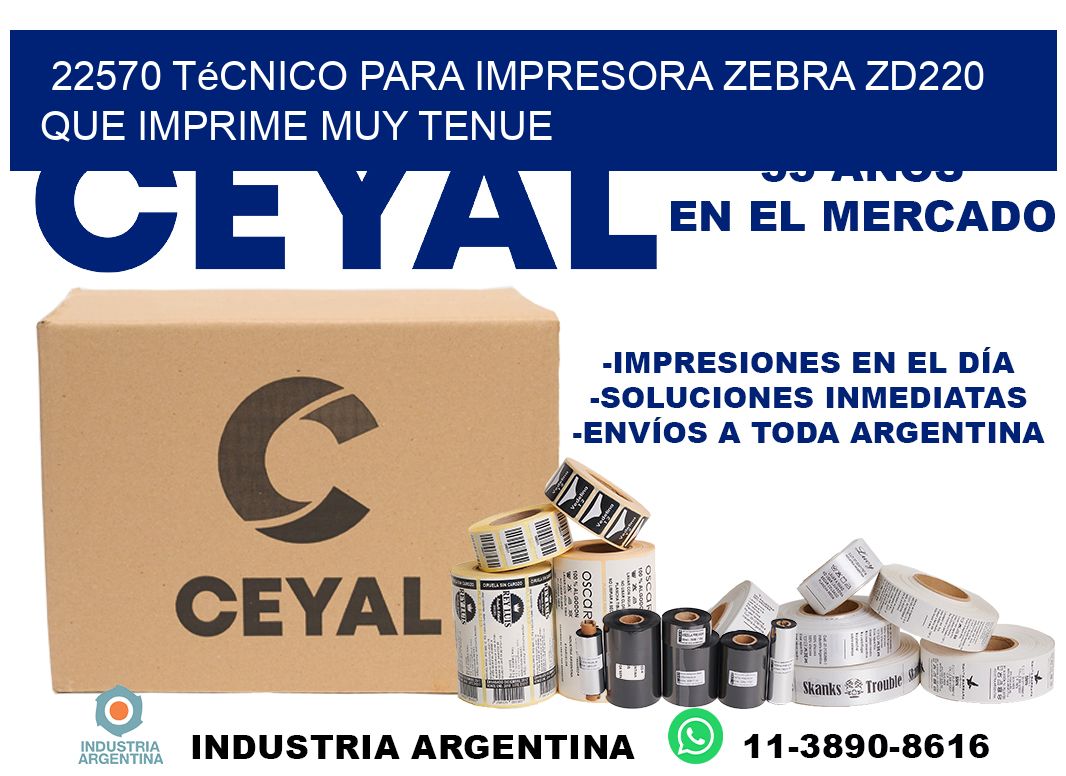 22570 técnico para impresora zebra zd220 que imprime muy tenue