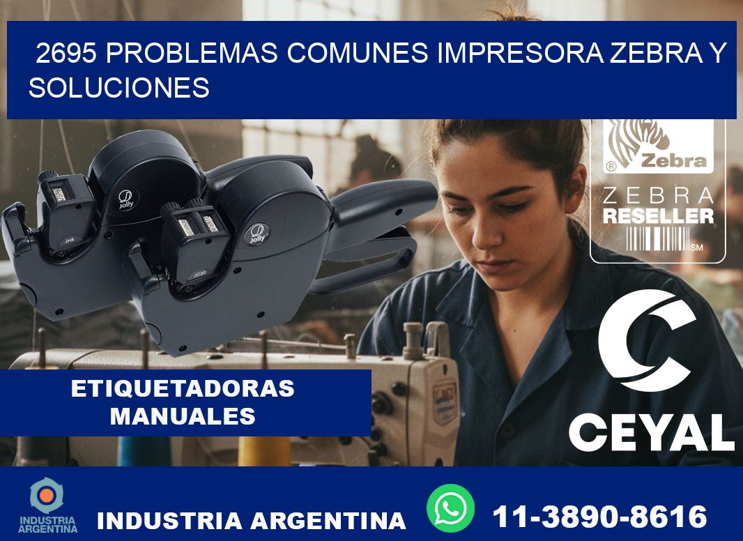 2695 problemas comunes impresora Zebra y soluciones