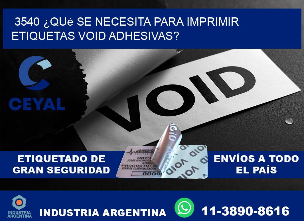 3540 ¿Qué se necesita para imprimir etiquetas void adhesivas?