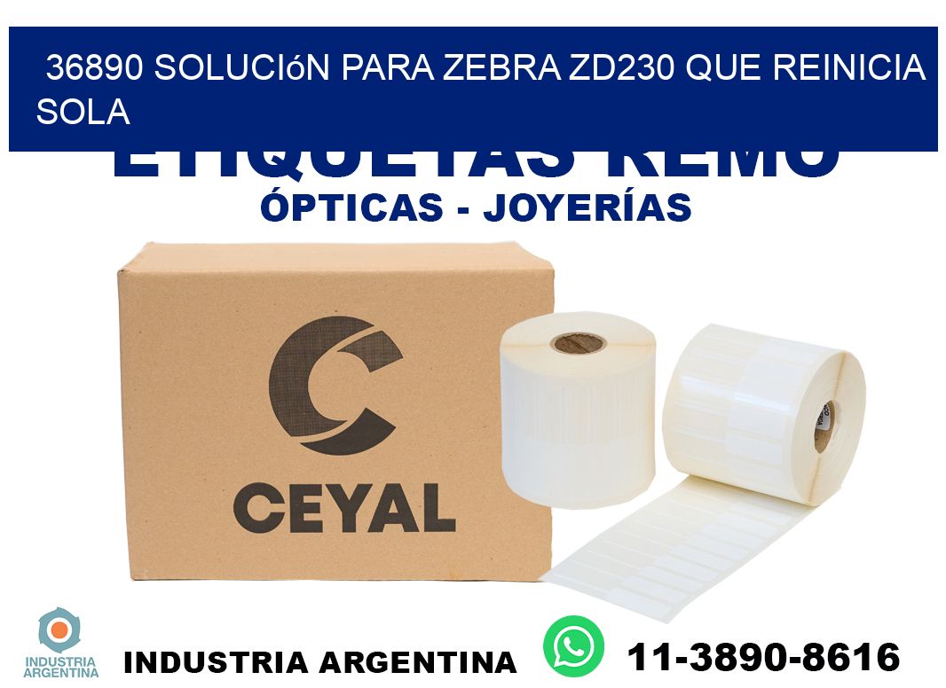 36890 solución para zebra zd230 que reinicia sola