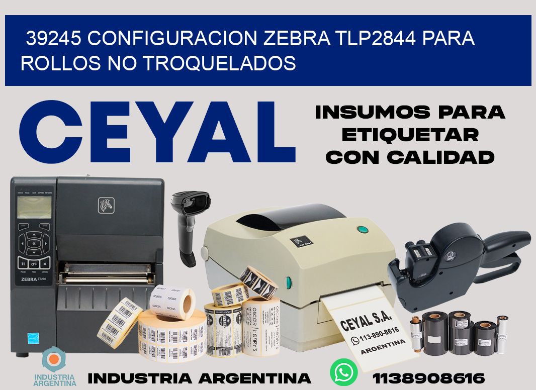 39245 configuracion zebra tlp2844 para rollos no troquelados