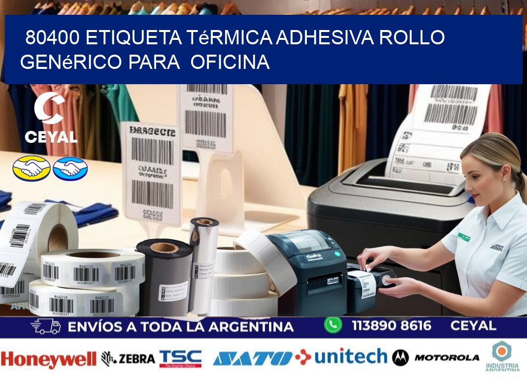 80400 Etiqueta térmica adhesiva Rollo genérico para oficina