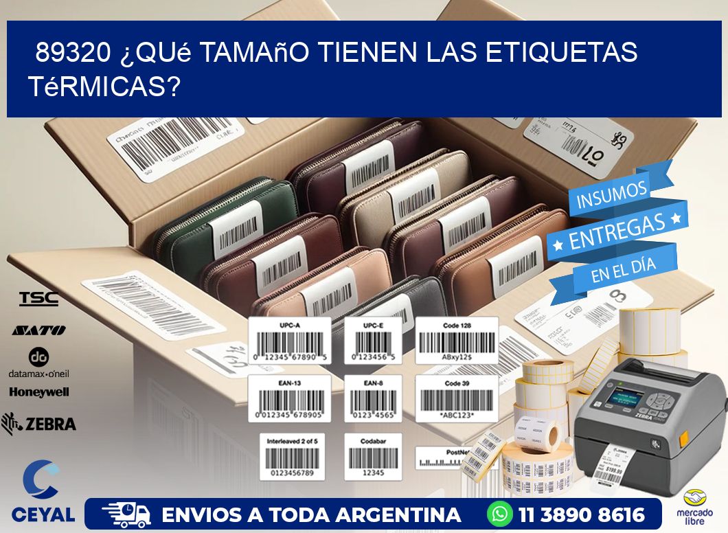 89320 ¿Qué tamaño tienen las etiquetas térmicas?