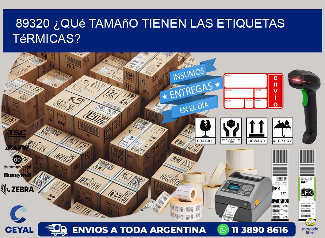 89320 ¿Qué tamaño tienen las etiquetas térmicas?