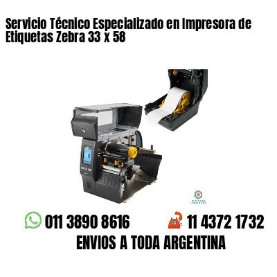Servicio Técnico Especializado en Impresora de Etiquetas Zebra 33 x 58
