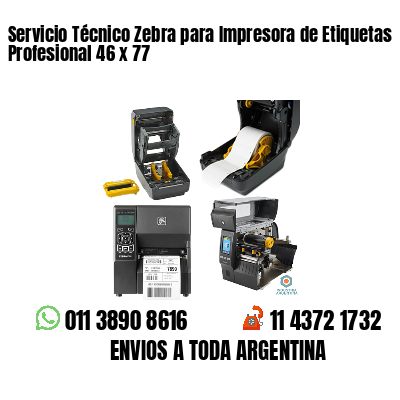 Servicio Técnico Zebra para Impresora de Etiquetas Profesional 46 x 77
