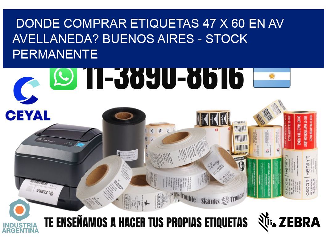 Donde Comprar etiquetas 47 x 60 en AV AVELLANEDA? Buenos Aires - Stock permanente