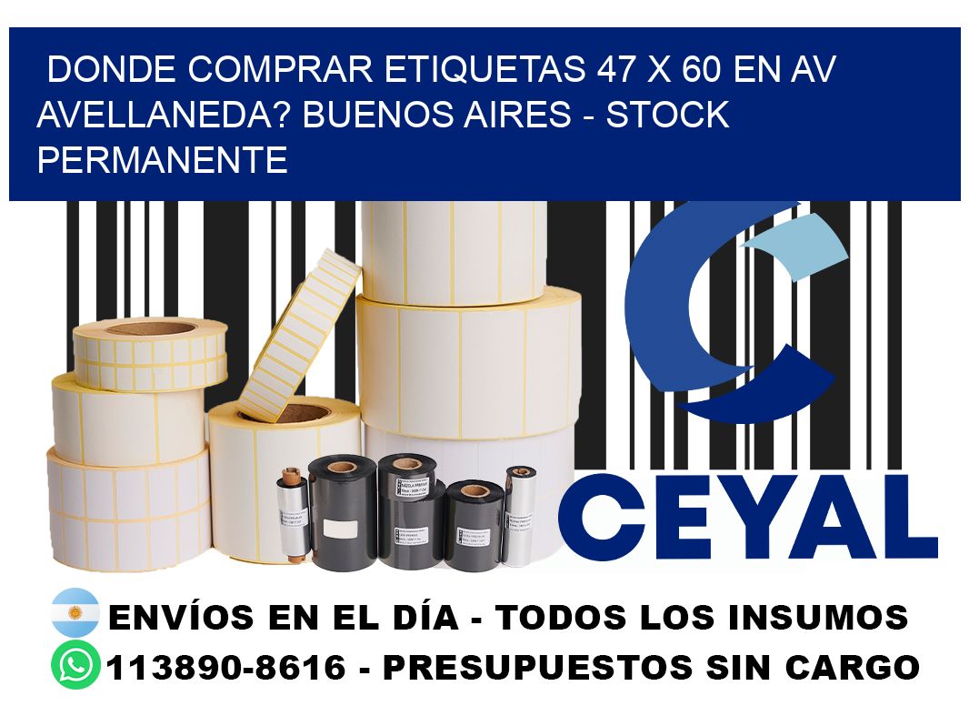 Donde Comprar etiquetas 47 x 60 en AV AVELLANEDA? Buenos Aires - Stock permanente