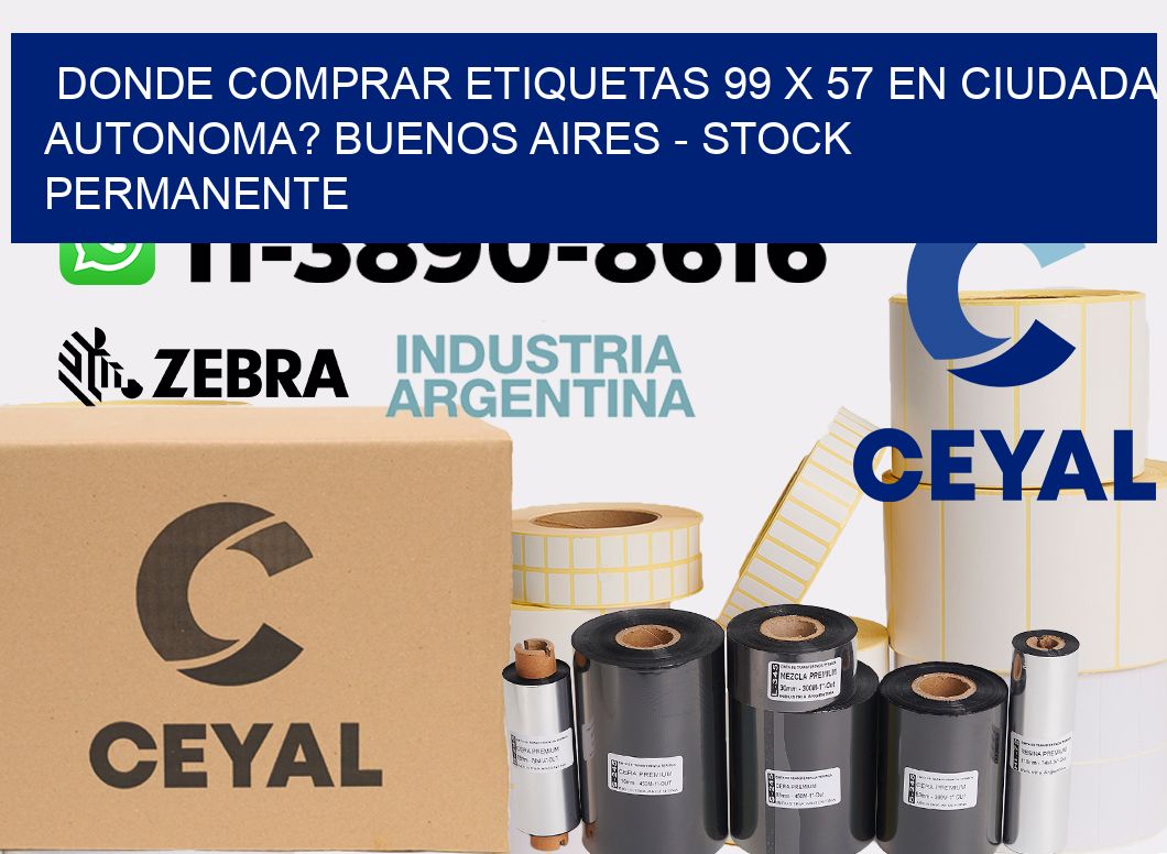 Donde Comprar etiquetas 99 x 57 en CIUDADA AUTONOMA? Buenos Aires - Stock permanente