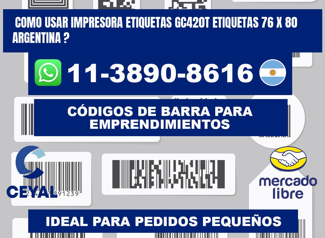 como usar impresora etiquetas gc420t etiquetas 76 x 80 argentina ?