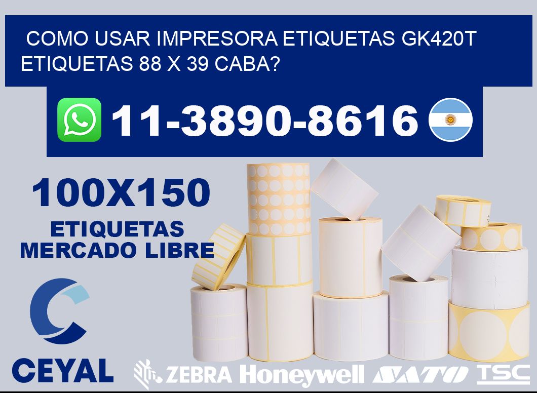 como usar impresora etiquetas gk420t etiquetas 88 x 39 CABA?