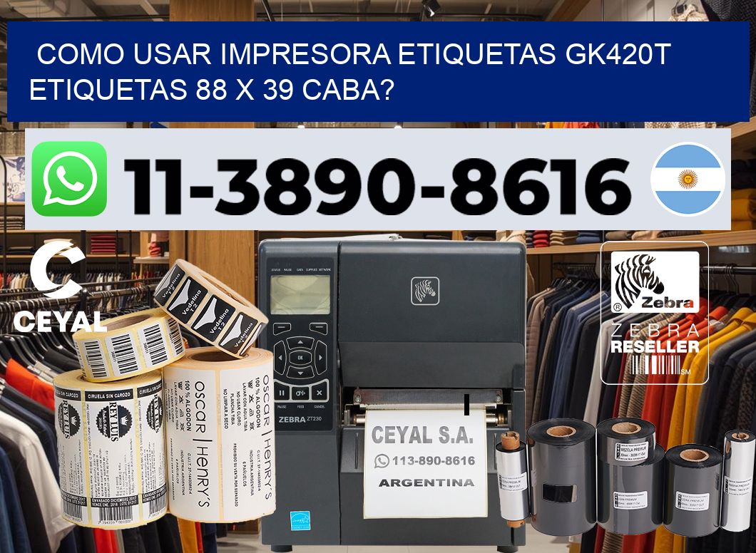 como usar impresora etiquetas gk420t etiquetas 88 x 39 CABA?