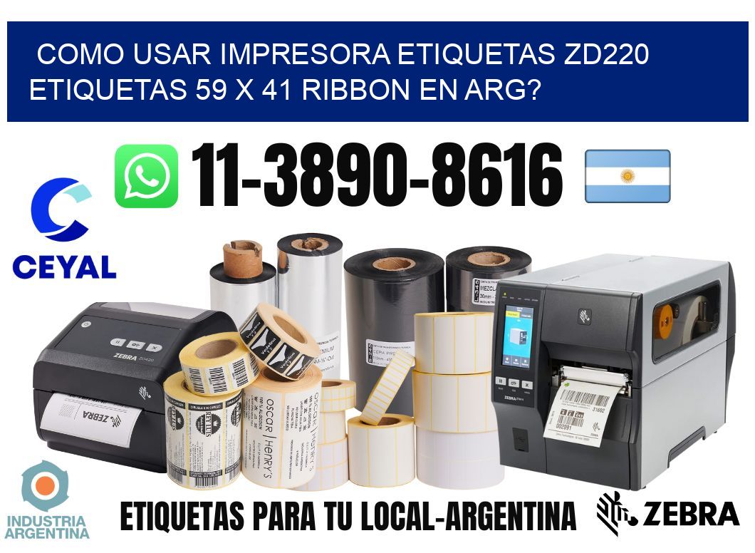como usar impresora etiquetas zd220 etiquetas 59 x 41 ribbon en ARG?