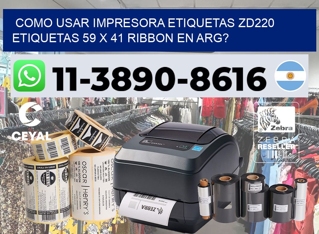 como usar impresora etiquetas zd220 etiquetas 59 x 41 ribbon en ARG?
