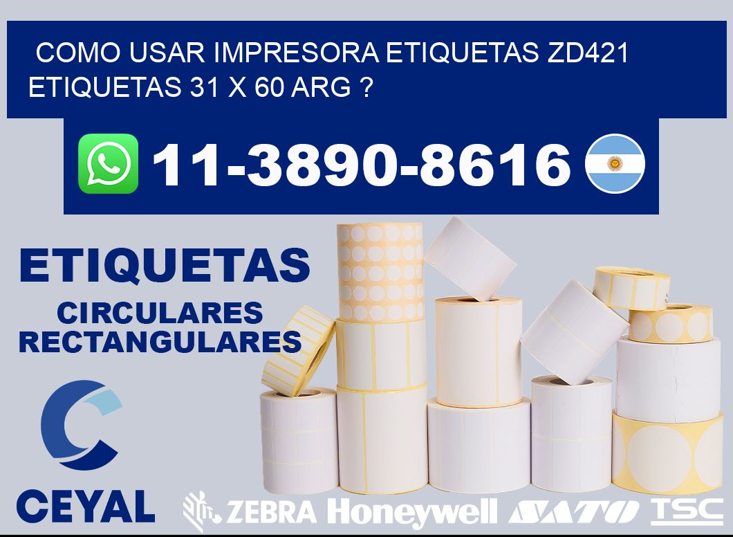 como usar impresora etiquetas zd421 etiquetas 31 x 60 ARG ?