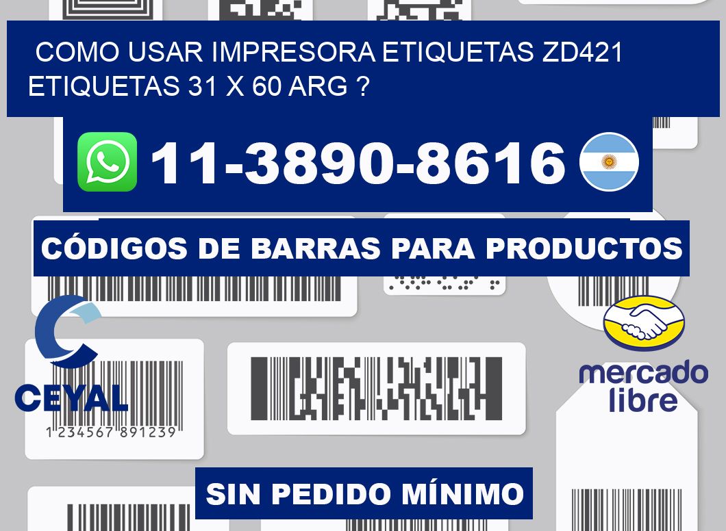 como usar impresora etiquetas zd421 etiquetas 31 x 60 ARG ?