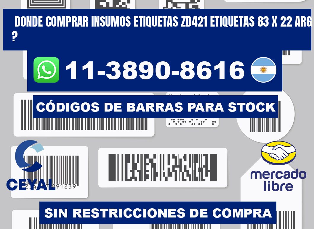 donde comprar insumos etiquetas zd421 etiquetas 83 x 22 ARG ?