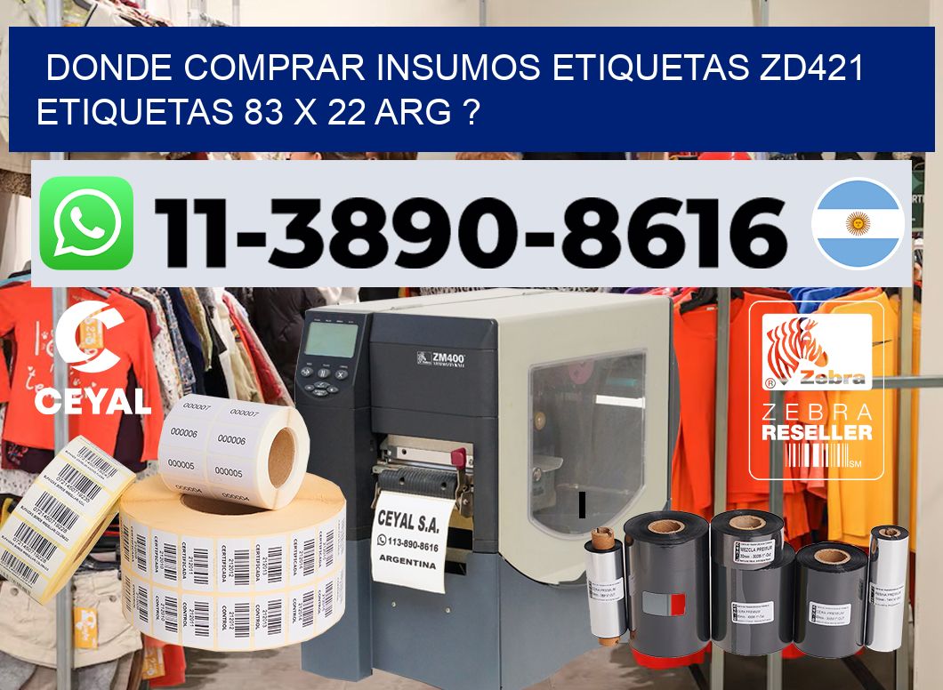 donde comprar insumos etiquetas zd421 etiquetas 83 x 22 ARG ?