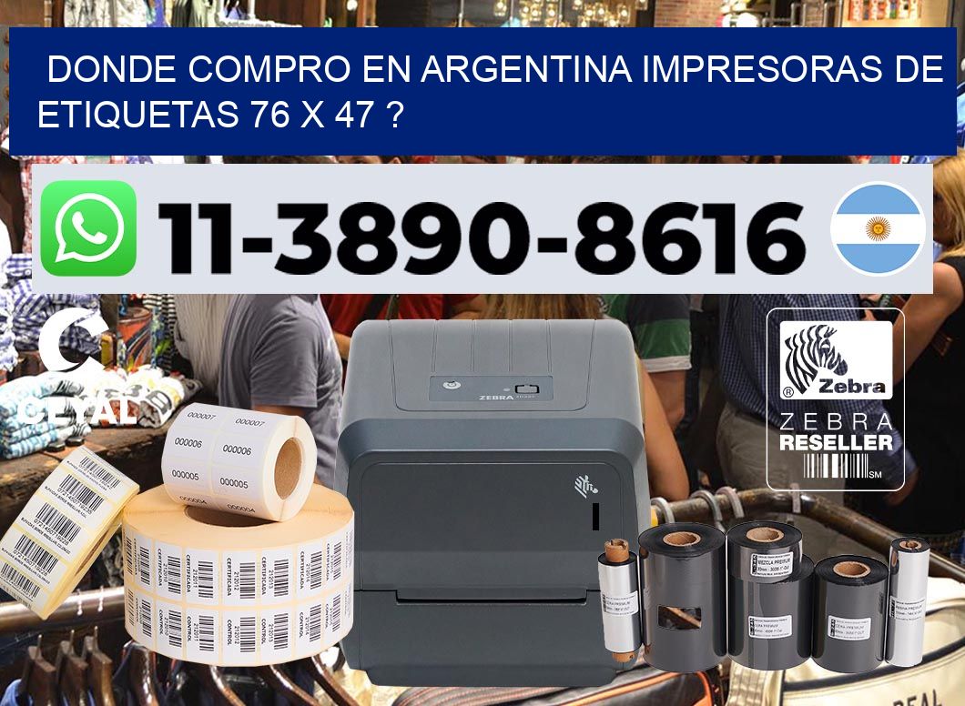 donde compro en argentina impresoras de etiquetas 76 x 47 ?