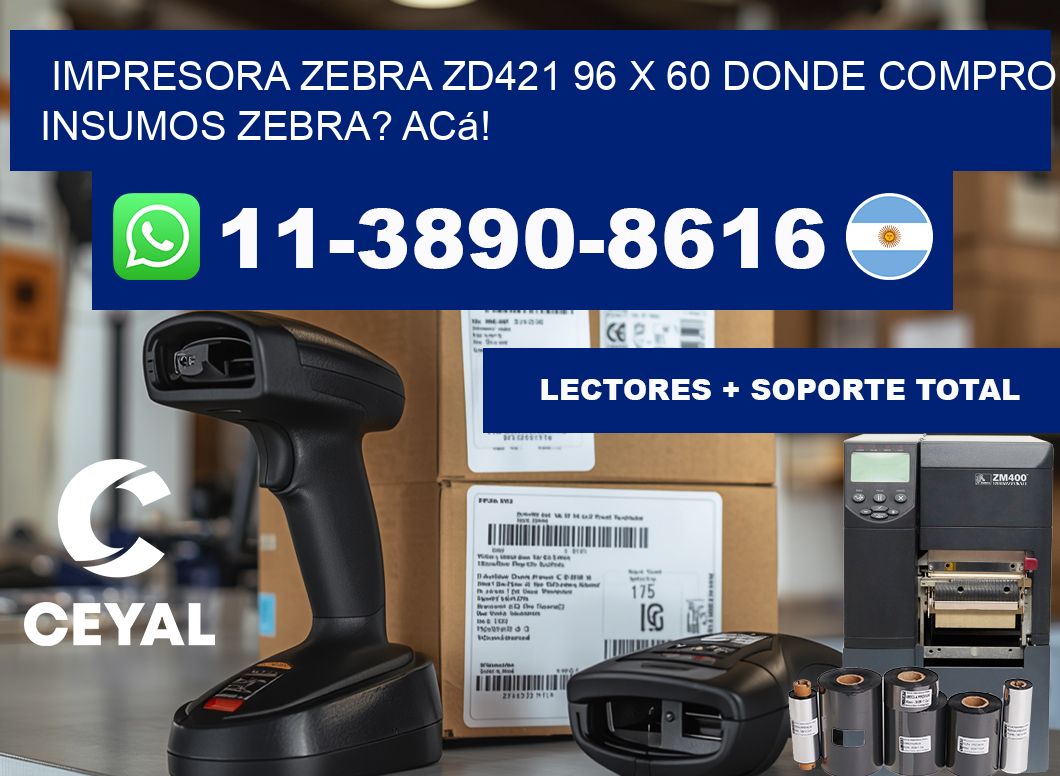 impresora zebra zd421 96 x 60 Donde compro insumos zebra? Acá!
