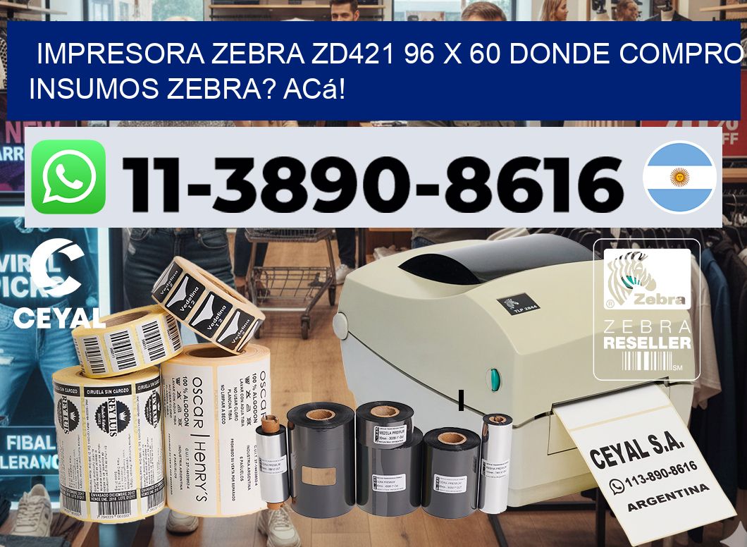 impresora zebra zd421 96 x 60 Donde compro insumos zebra? Acá!