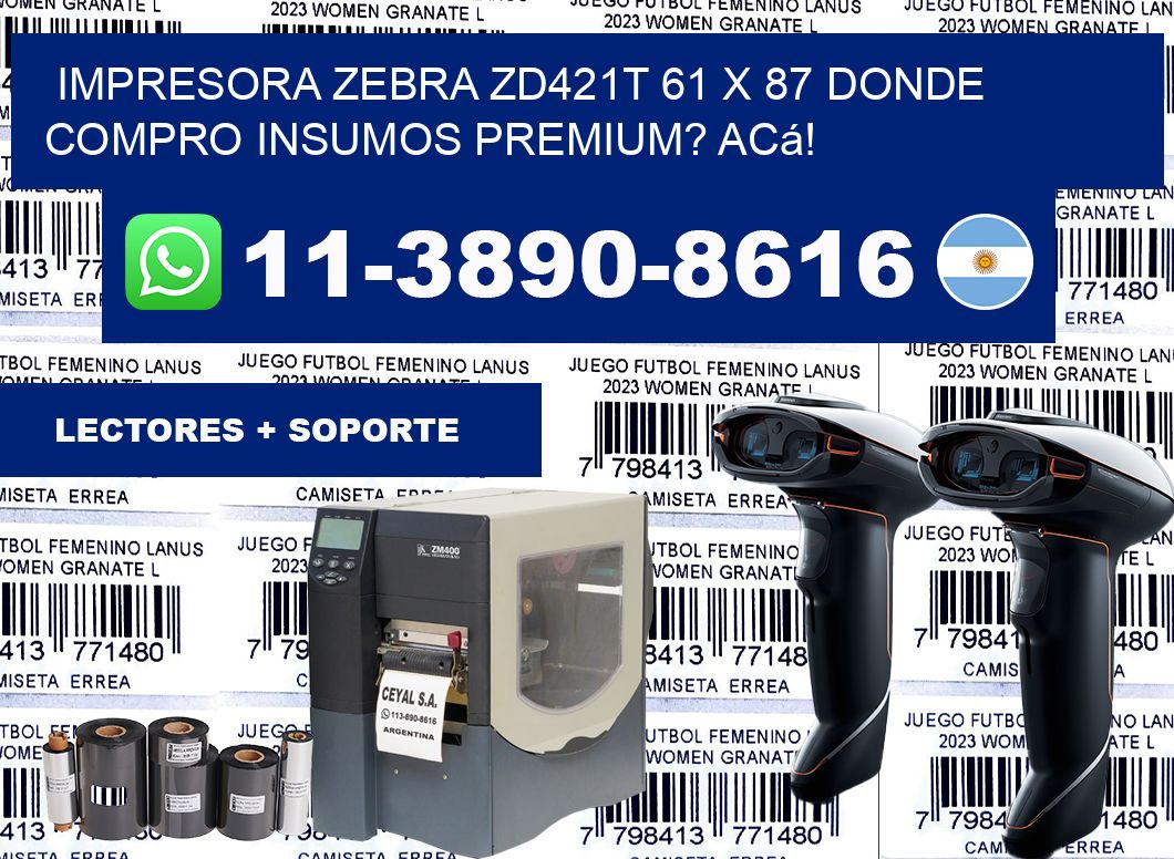 impresora zebra zd421t 61 x 87 Donde compro insumos premium? Acá!
